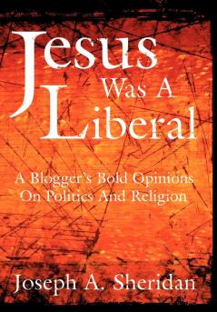 Jesus Was a Liberal