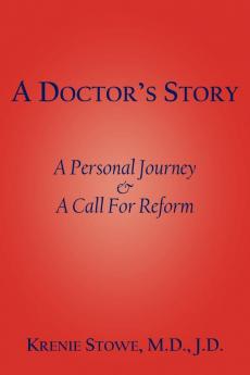 A Doctor's Story: A Personal Journey and A Call For Reform