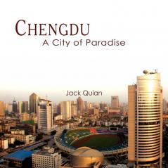 Chengdu: A City of Paradise