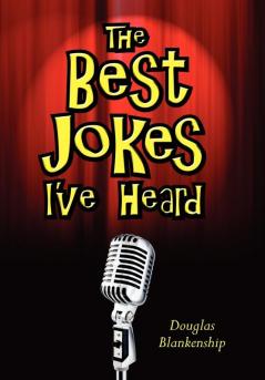 The Best Jokes I've Heard