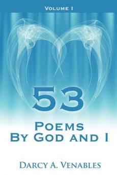 53 Poems By God and I: Volume I: 1