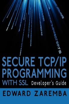 Secure TCP/IP Programming with SSL: Developer's Guide