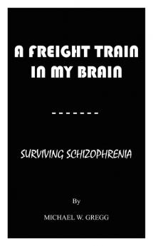 A FREIGHT TRAIN IN MY BRAIN