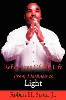 Reflections Of My Life: From Darkness to Light