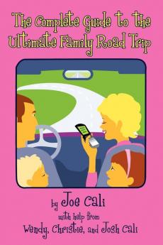 The Complete Guide to the Ultimate Family Road Trip