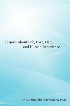 Lessons About Life Love Hate and Human Experience