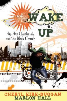 Wake Up: Hip-hop Christianity and the Black Church