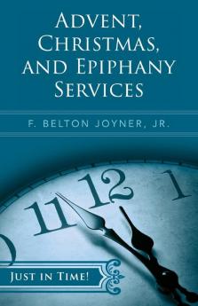 Advent Christmas and Epiphany Services (Just in Time)