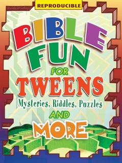 Bible Fun for Tweens: Mysteries Riddles and More