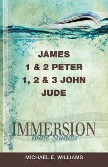 James 1/2 Peter 1/2/3 John Jude (Immersion Bible Studies)