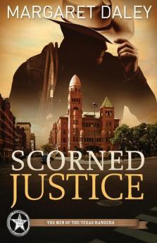 Scorned Justice: The Men of the Texas Rangers - Book 3: 03 (Men of the Texas Rangers 3)