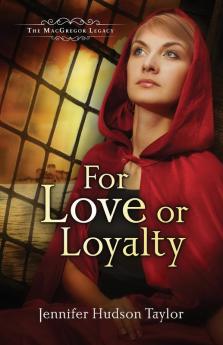 For Love or Loyalty: The MacGregor Legacy - Book 1: 01 (MacGregor Legacy 1)