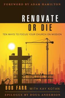 Renovate or Die: Ten Ways to Focus Your Church on Mission