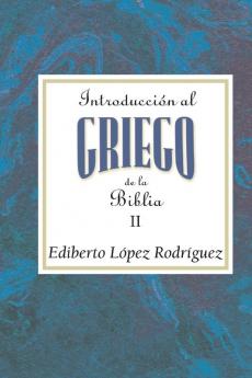 Introducción Al Griego de la Biblia II Aeth: Introduction to Biblical Greek Vol 2 Spanish Aeth