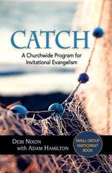 CATCH: Small-Group Participant Book: A Churchwide Program for Invitational Evangelism