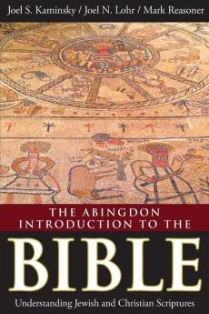 The Abingdon Introduction to the Bible: Understanding Jewish and Christian Scriptures