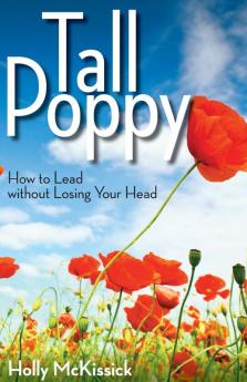 Tall Poppy: How to Lead without Losing Your Head