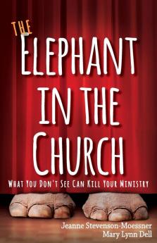 Elephant in the Church The: What You Don't See Can Kill Your Ministry