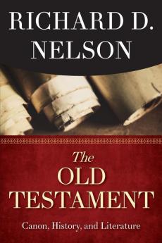 Old Testament The: Canon History and Literature