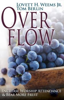 Overflow: Increase Worship Attendance & Bear More Fruit