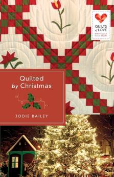 Quilted by Christmas: Quilts of Love Series