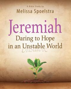 Jeremiah - Women's Bible Study Participant Book: Daring to Hope in an Unstable World