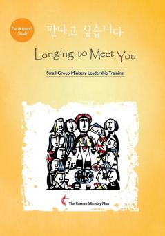 Longing to Meet You Participant's Guide: Small Group Ministry Leadership Training