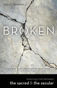 Broken: Restoring Trust Between the Sacred & the Secular