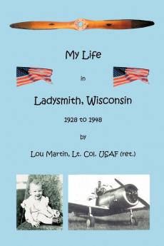 My Life in Ladysmith Wisconsin 1928 to 1948