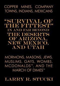 Copper Mines Company Towns Indians Mexicans Mormons Masons Jews Muslims Gays Wombs McDonalds and the March of Dimes