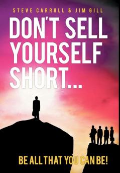 Don't Sell Yourself Short! Be All You Can Be!