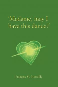 Madame May I Have This Dance?