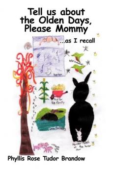 Tell Us about the Olden Days Please Mommy