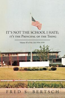 It's Not the School I Hate; It's the Principal of the Thing