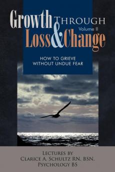 Growth Through Loss & Change Volume II