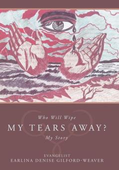 Who Will Wipe My Tears Away?