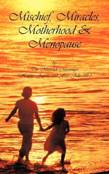Mischief Miracles Motherhood & Menopause