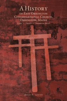 A History of East Orrington Congregational Church Orrington Maine