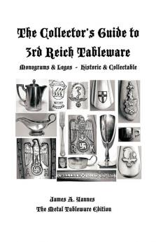 The Collector's Guide to 3rd Reich Tableware (Monograms Logos Maker Marks Plus History)