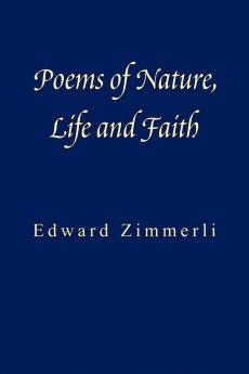 Poems of Nature Life and Faith