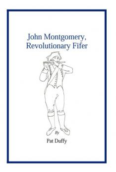 John Montgomery Revolutionary Fifer
