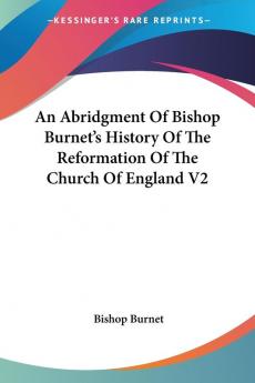 An Abridgment of Bishop Burnet's History of the Reformation of the Church of England: 2