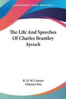 The Life and Speeches of Charles Brantley Aycock