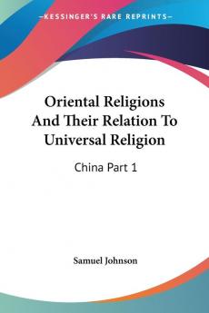 Oriental Religions and Their Relation to Universal Religion: China: China Part 1