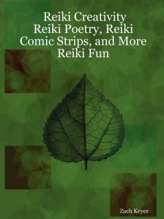 Reiki Creativity: Reiki Poetry Reiki Comic Strips and More Reiki Fun