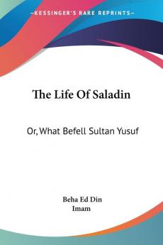 The Life of Saladin: Or What Befell Sultan Yusuf