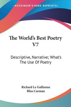 The World's Best Poetry: Descriptive Narrative; What's the Use of Poetry: 7