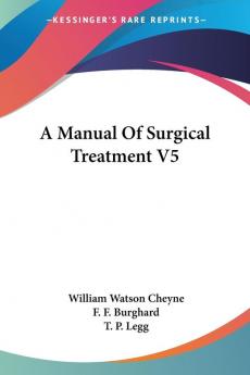 A Manual of Surgical Treatment: 5