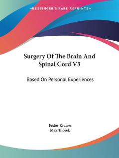 Surgery Of The Brain And Spinal Cord V3: Based On Personal Experiences