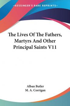 The Lives Of The Fathers Martyrs And Other Principal Saints V11